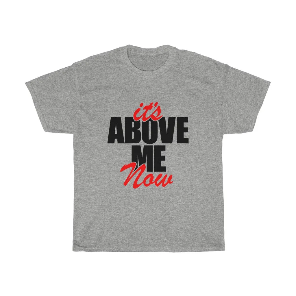 It's Above Me Now Unisex Heavy Cotton Tee