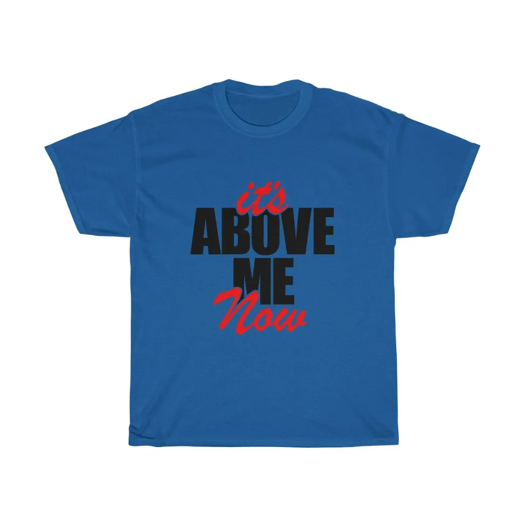 It's Above Me Now Unisex Heavy Cotton Tee