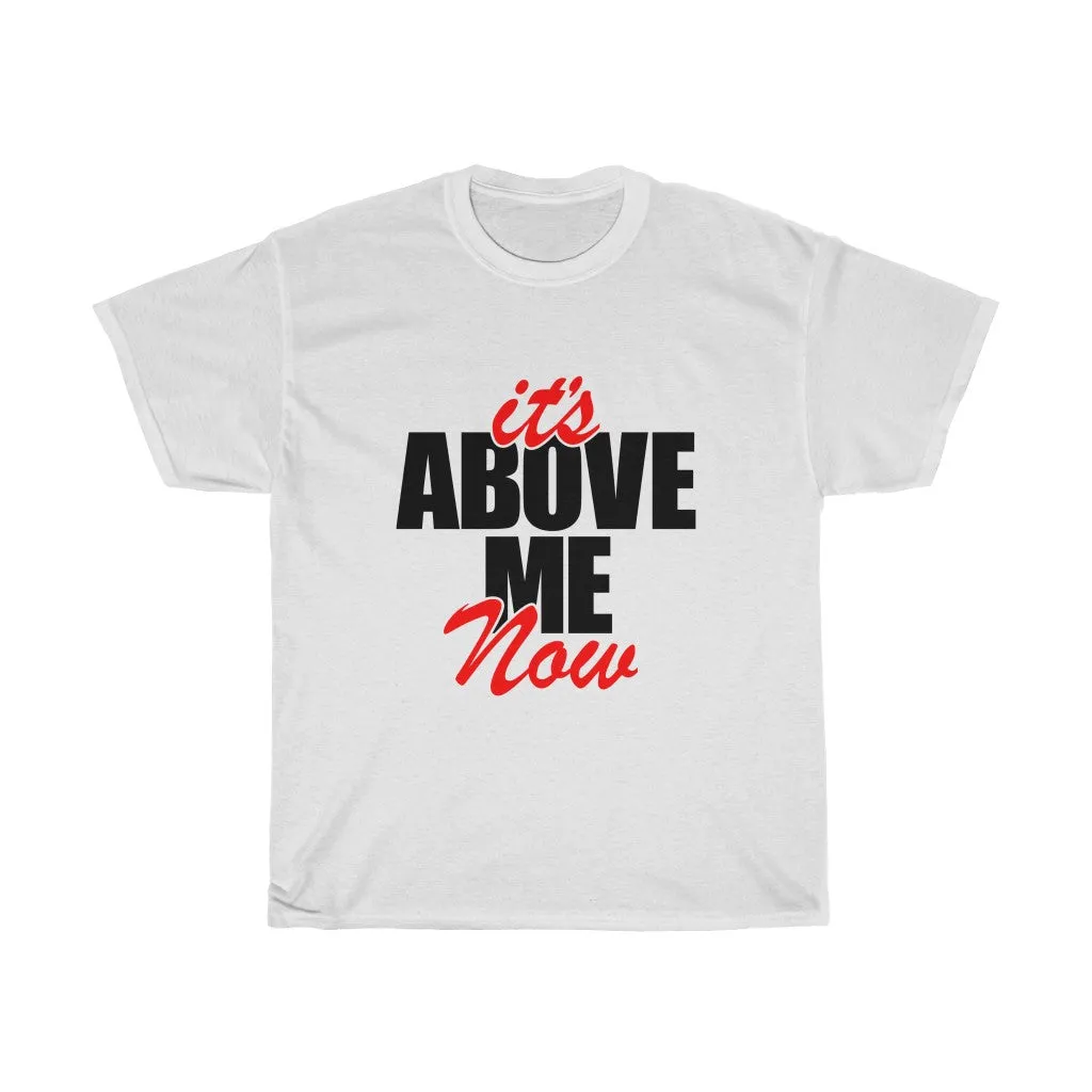 It's Above Me Now Unisex Heavy Cotton Tee