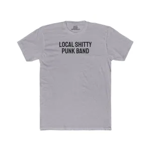 Local Shitty Punk Band - Unisex Cotton Crew Tee