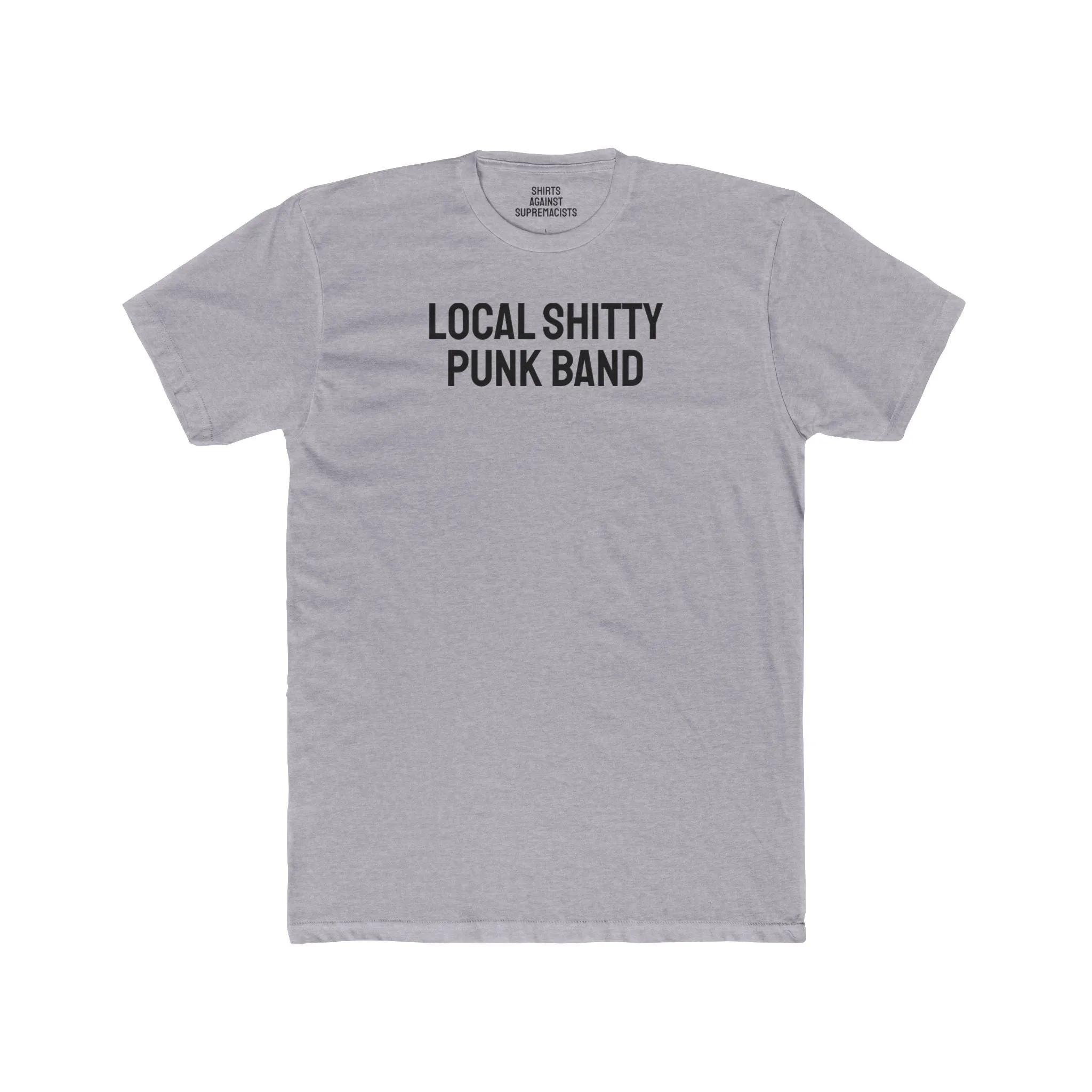 Local Shitty Punk Band - Unisex Cotton Crew Tee