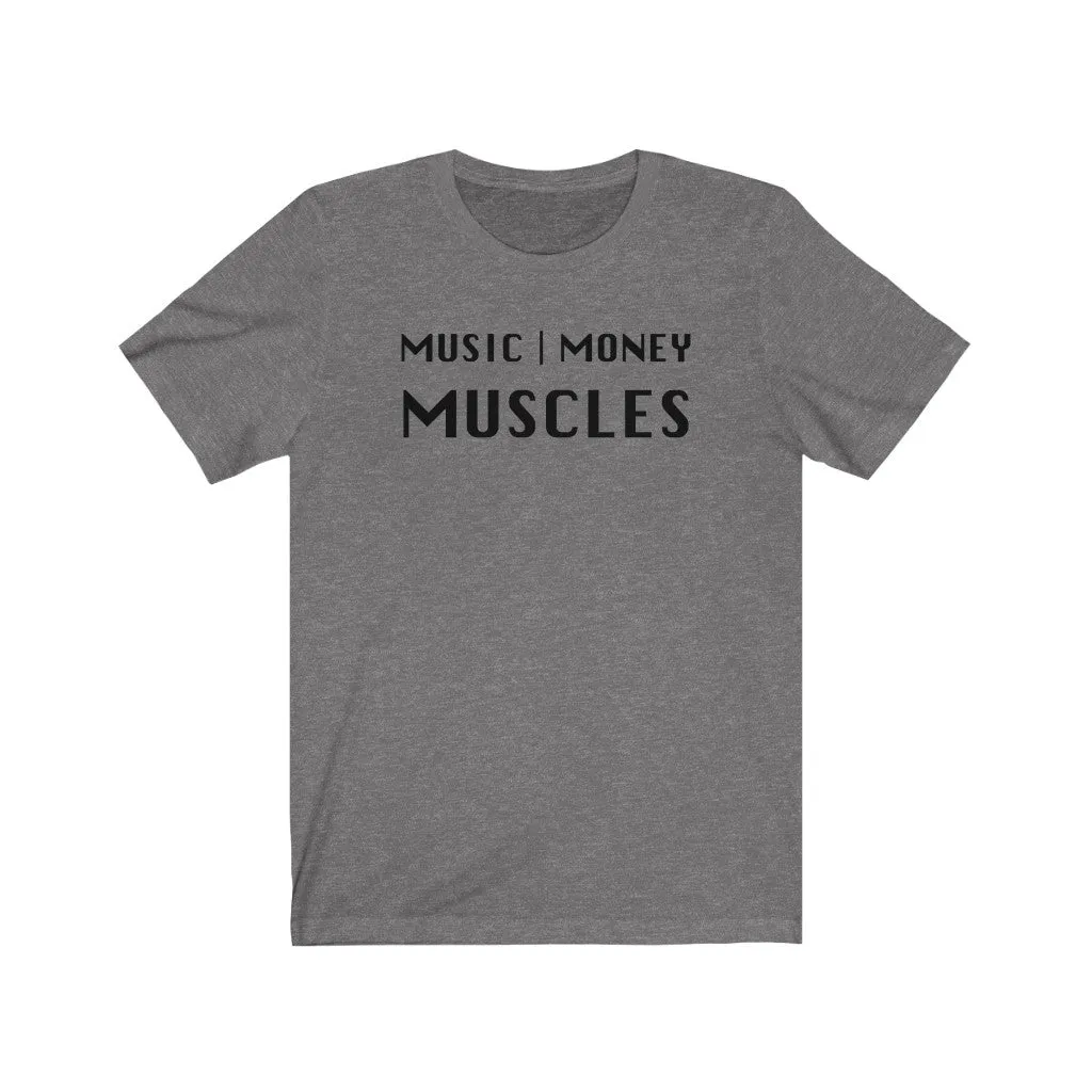 Music, Money, Muscles - Short Sleeve T