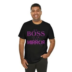 My Boss is in the Mirror Short Sleeve Tee
