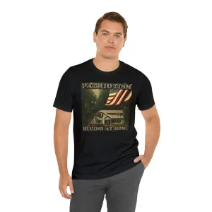 Patriotism Begins at Home Short Sleeve Tee