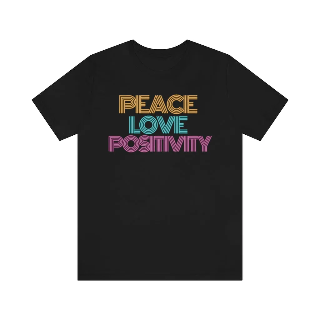 Peace Love Positivity T-Shirt