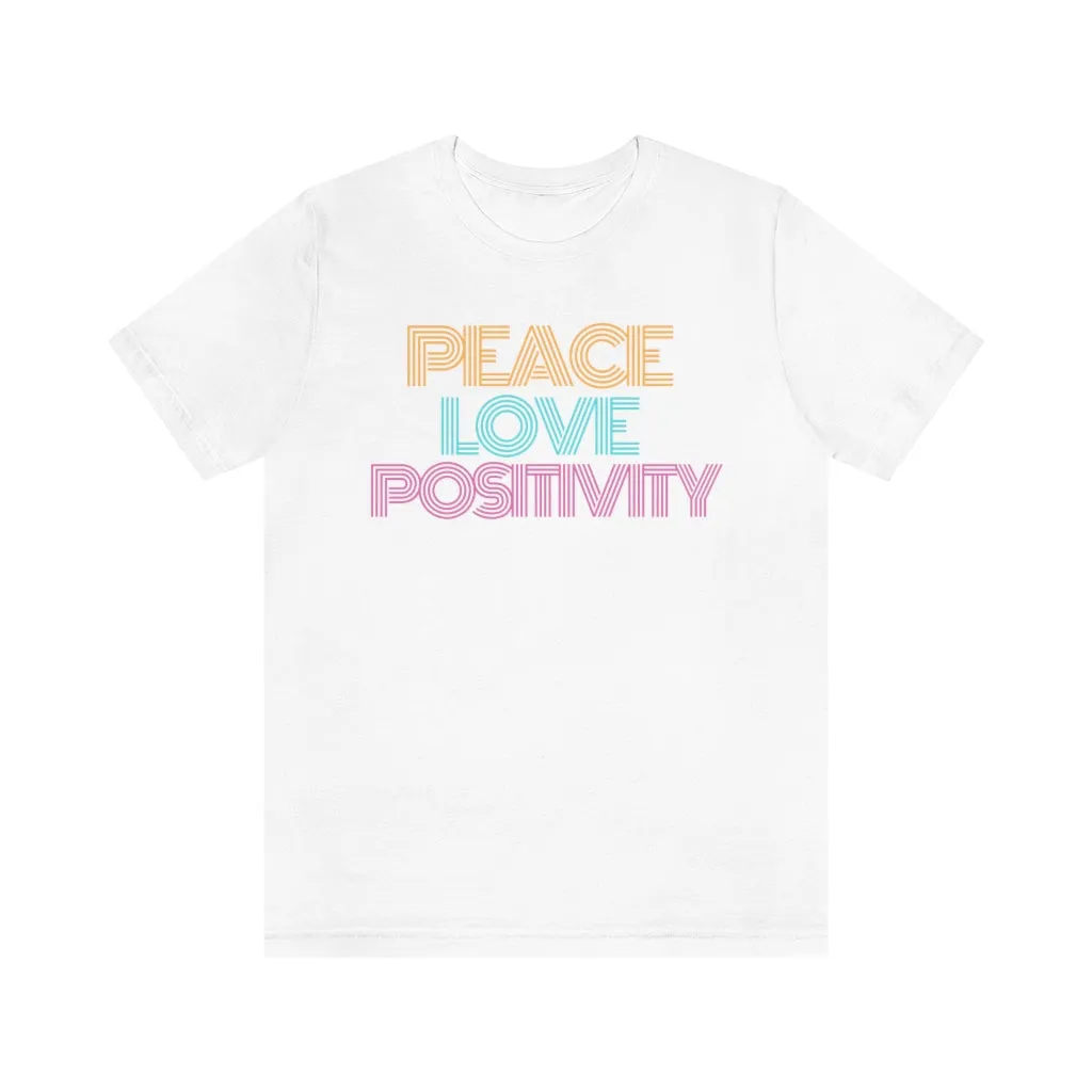Peace Love Positivity T-Shirt