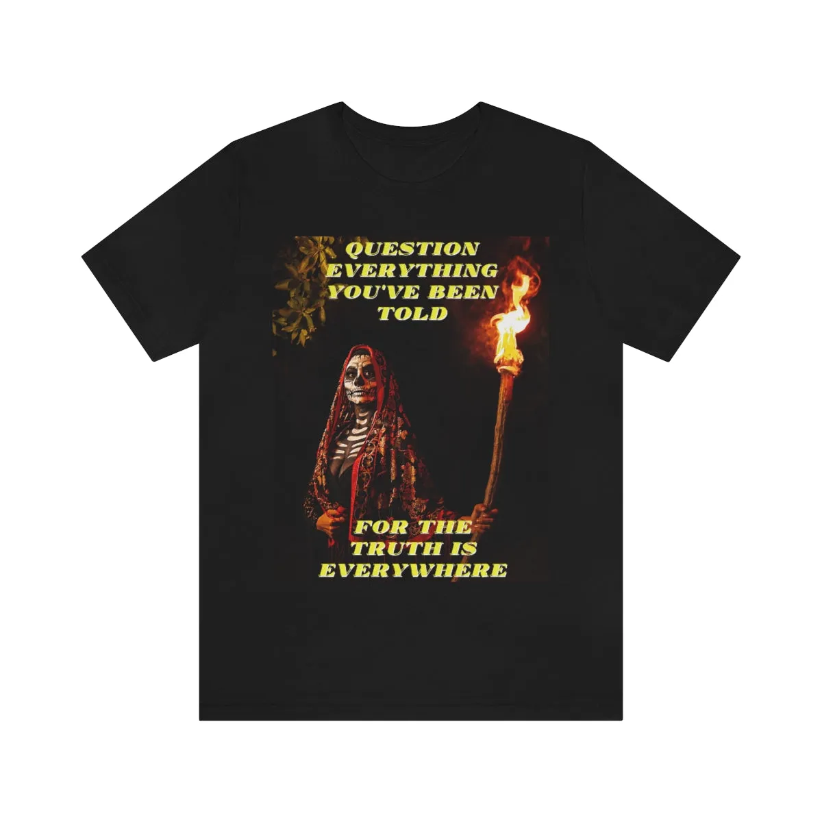 Question Everything You've Been Told Short Sleeve Tee