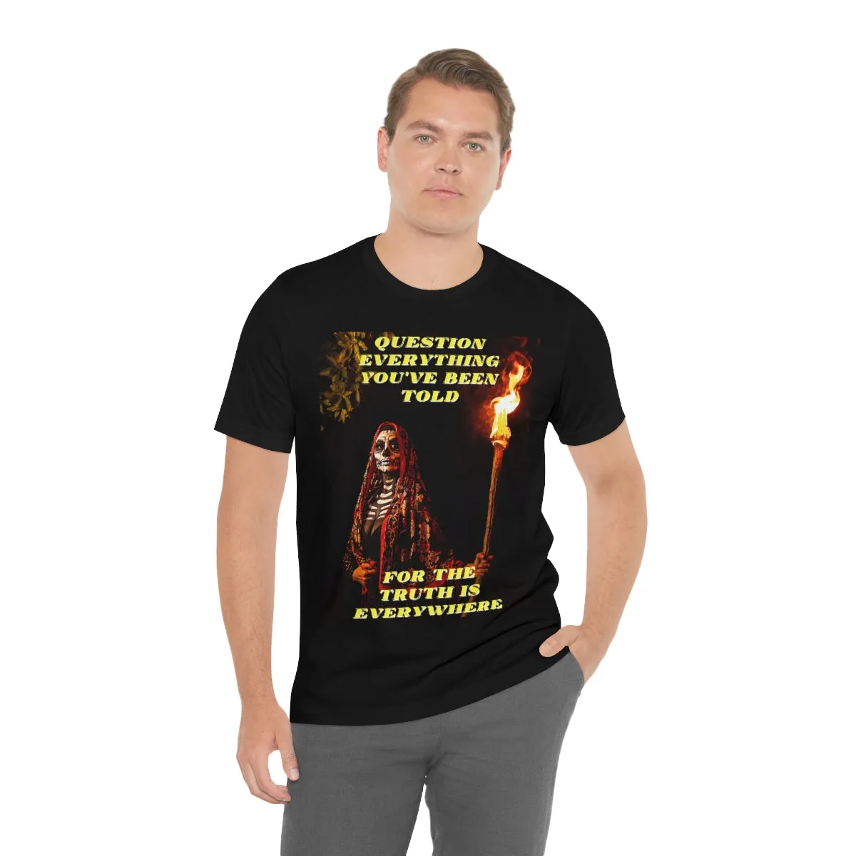 Question Everything You've Been Told Short Sleeve Tee