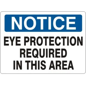 "NOTICE EYE PROTECTION REQUIRED IN THIS AREA" - Safety Sign, Rigid Plastic, 10"x14"