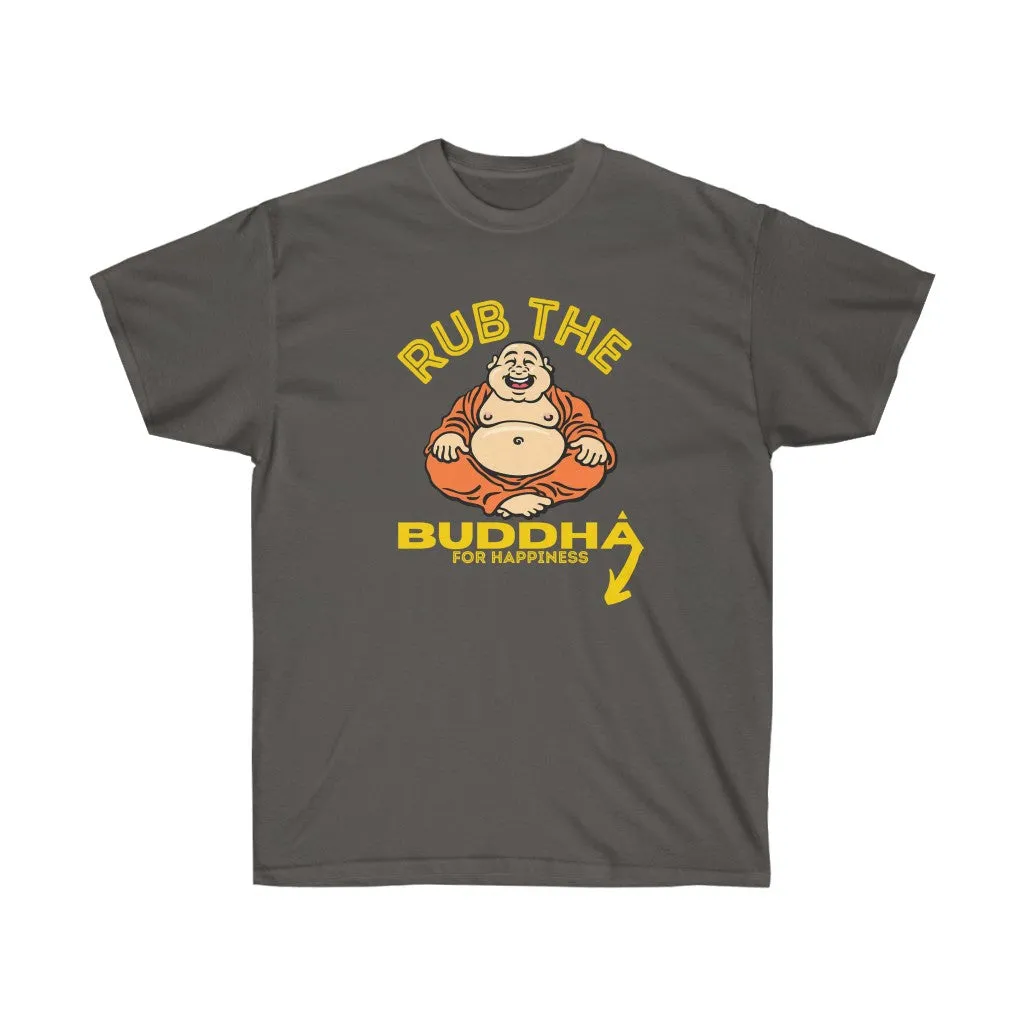 Rub the Buddha for Happiness T-Shirt