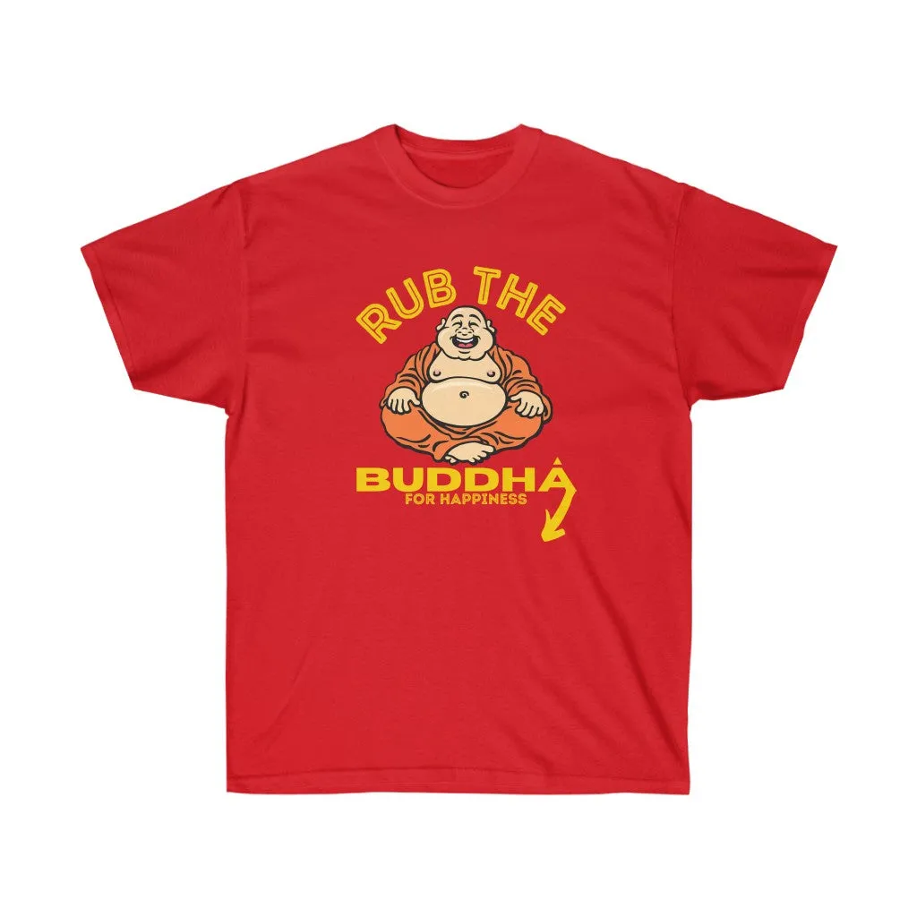 Rub the Buddha for Happiness T-Shirt