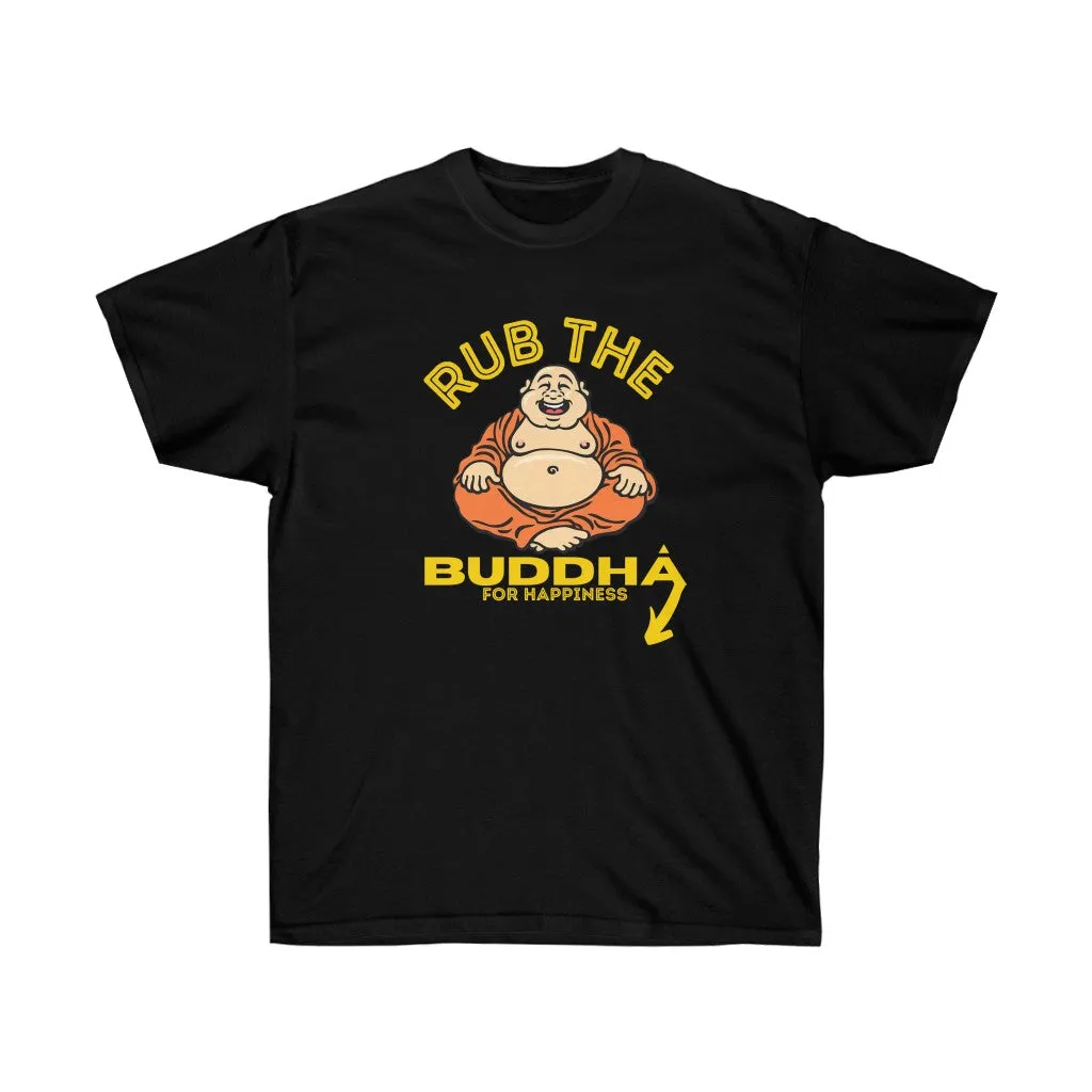 Rub the Buddha for Happiness T-Shirt
