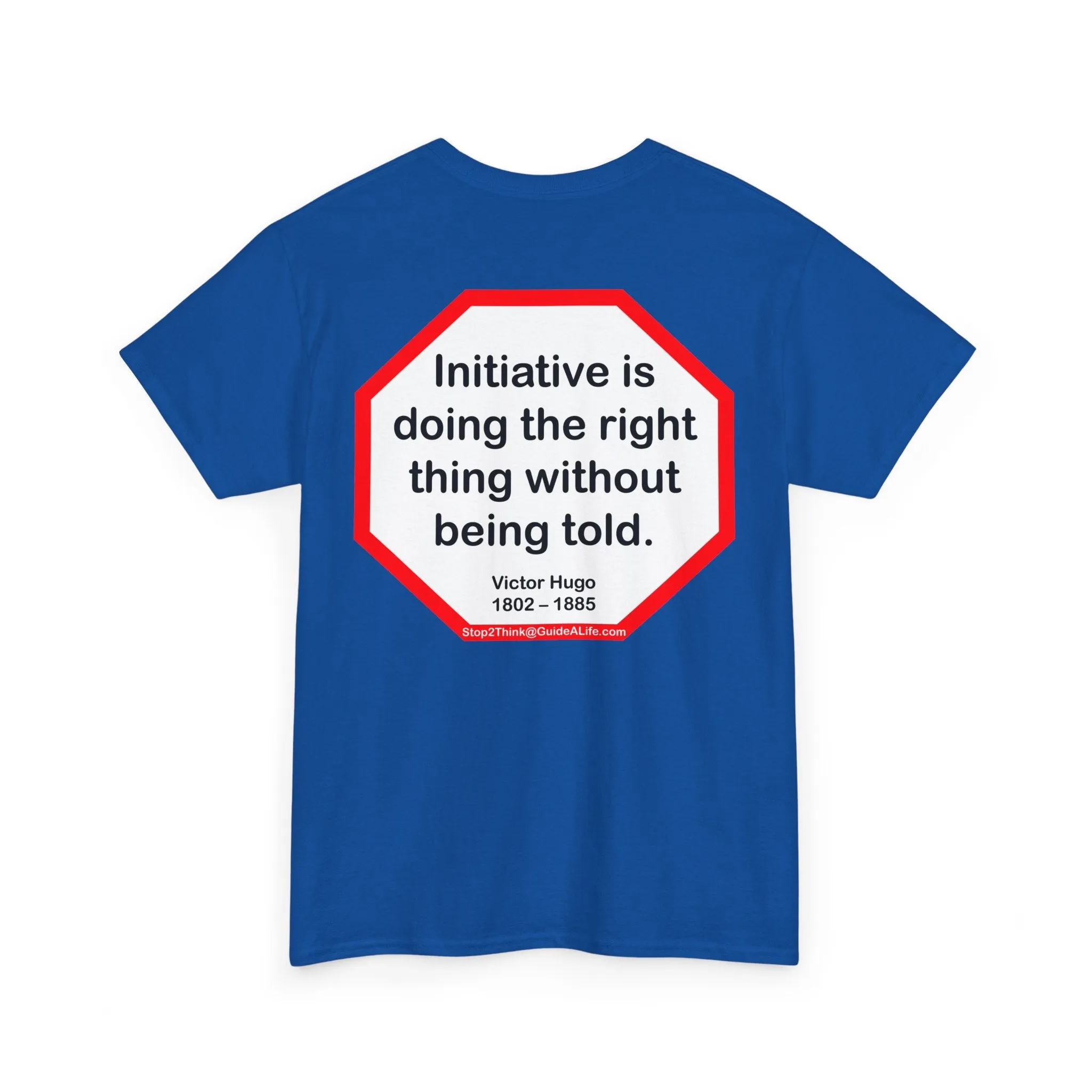 S2T- Initiative is doing the right thing without being told.  -  Victor Hugo  1802 – 1885