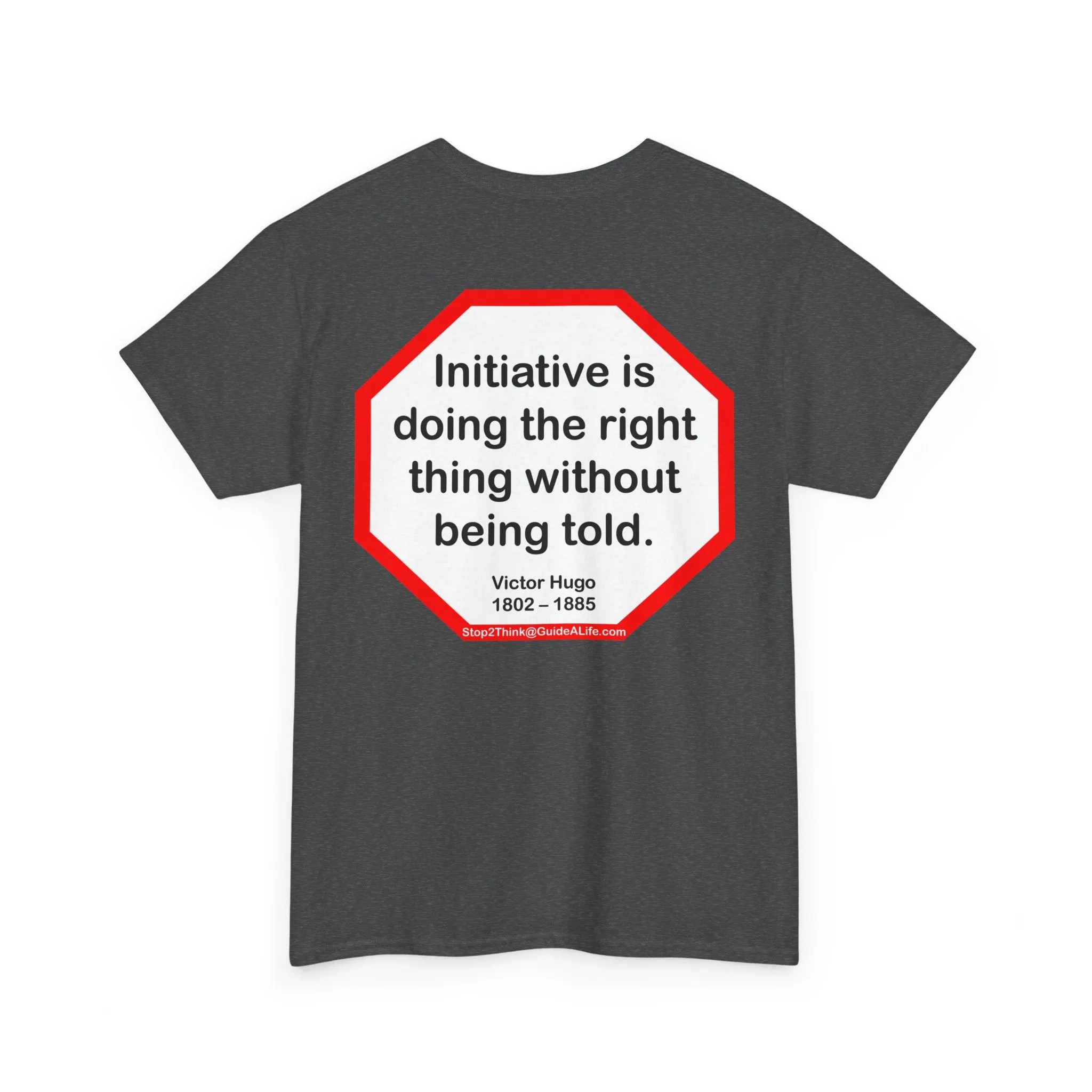 S2T- Initiative is doing the right thing without being told.  -  Victor Hugo  1802 – 1885