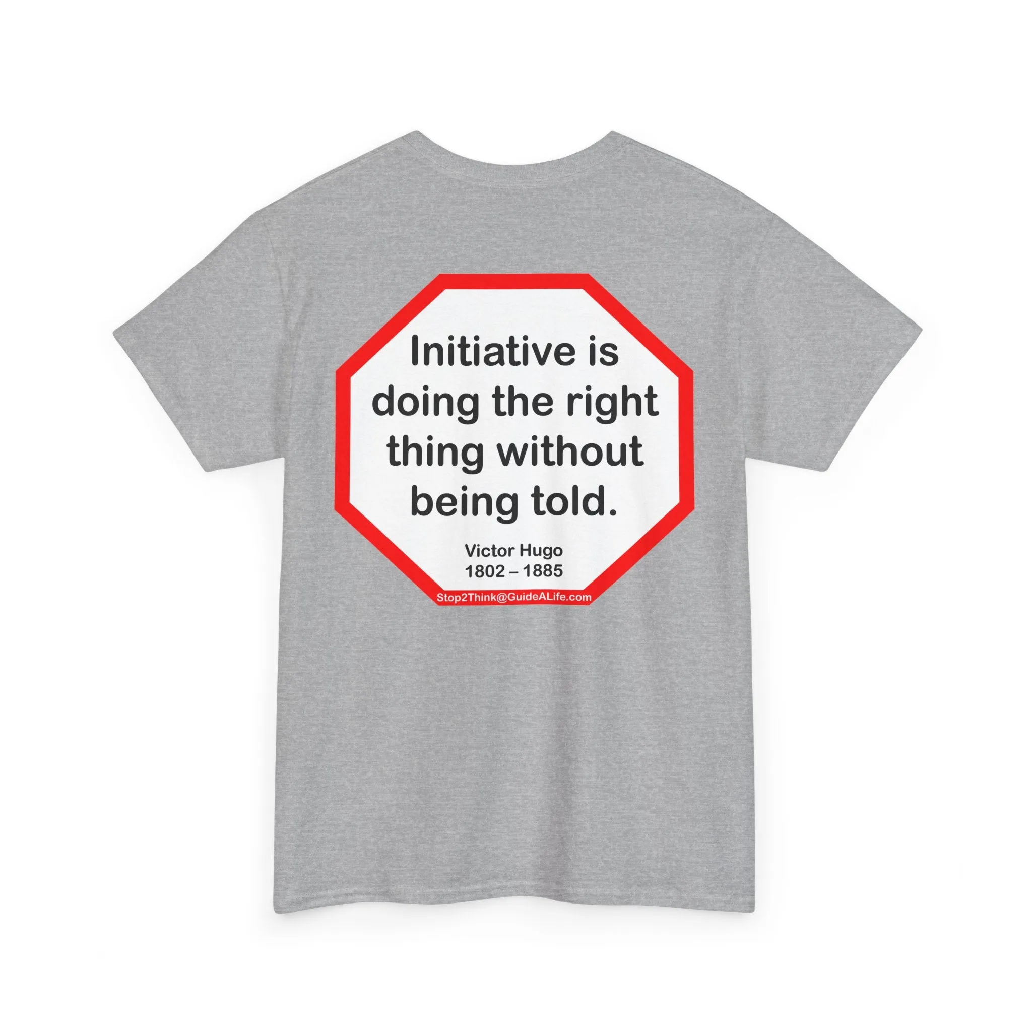 S2T- Initiative is doing the right thing without being told.  -  Victor Hugo  1802 – 1885