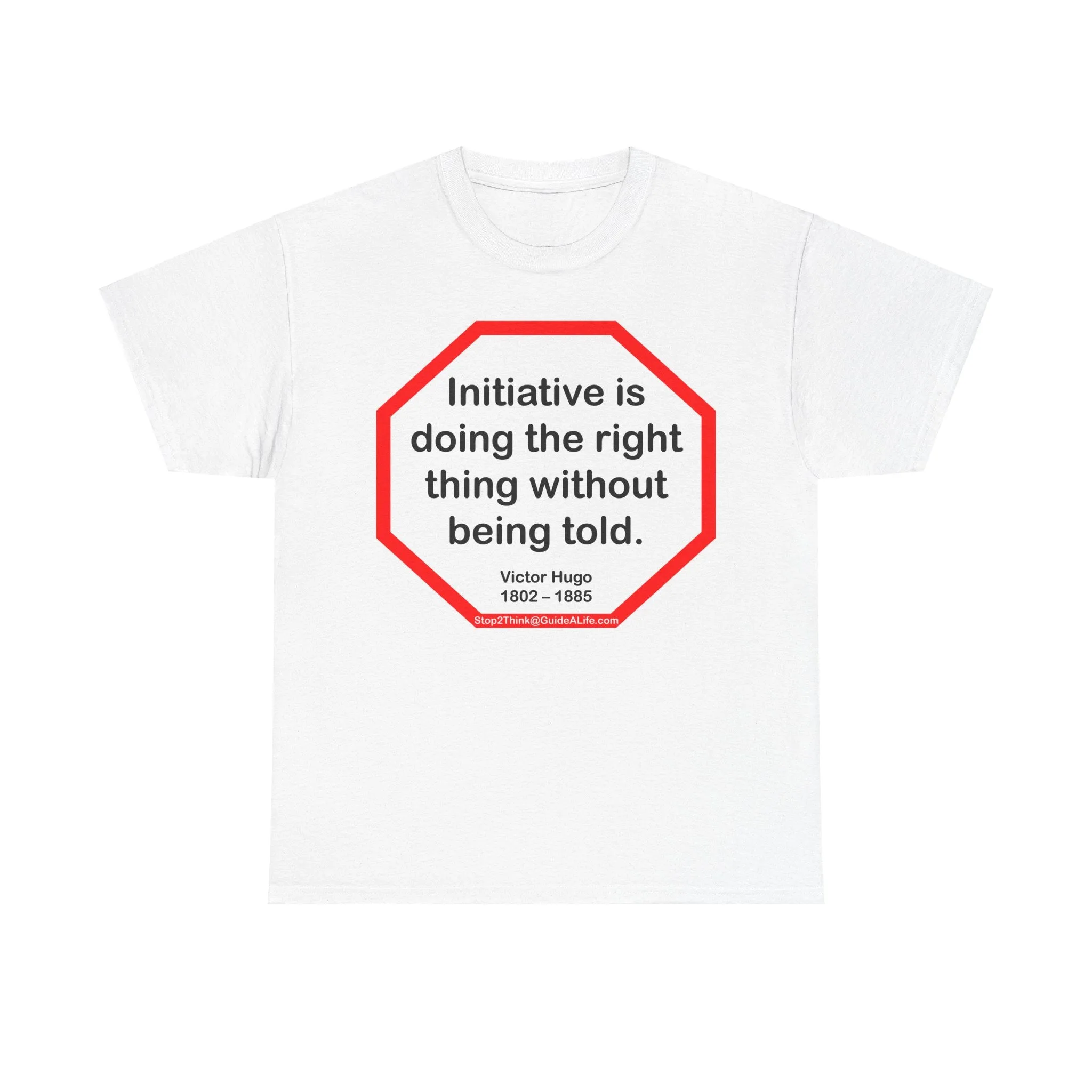 S2T- Initiative is doing the right thing without being told.  -  Victor Hugo  1802 – 1885