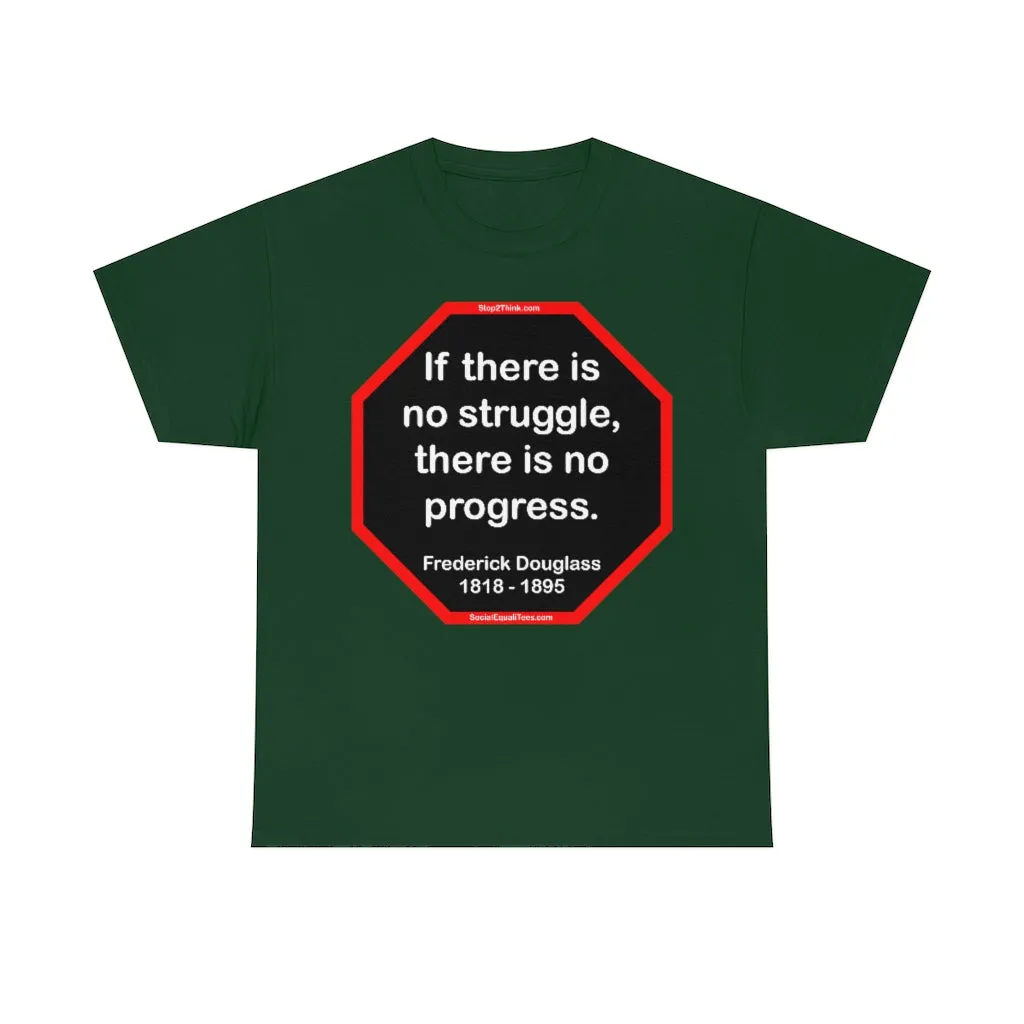 S2TBQM- If there is no struggle, there is no progress.  -  Frederick Douglass  1818 - 1895