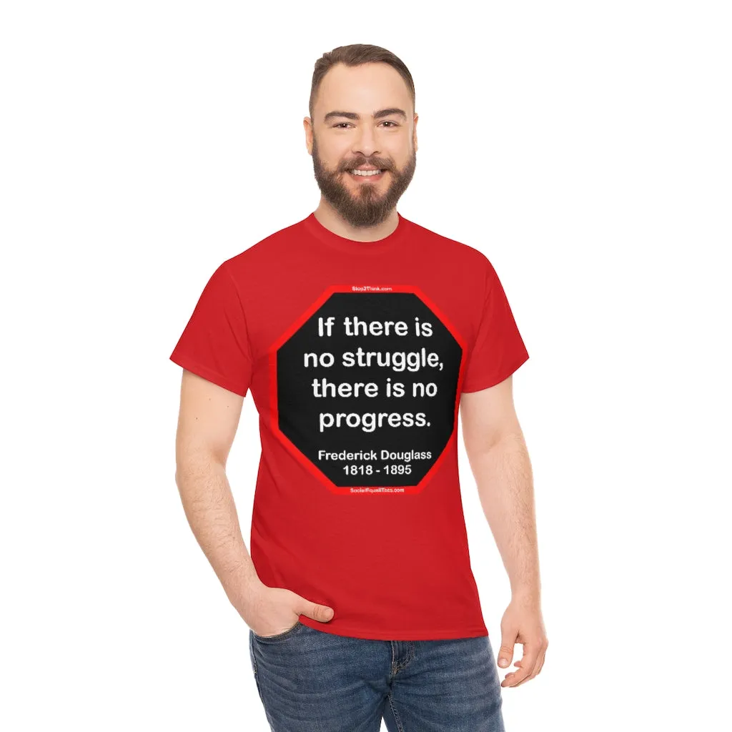 S2TBQM- If there is no struggle, there is no progress.  -  Frederick Douglass  1818 - 1895