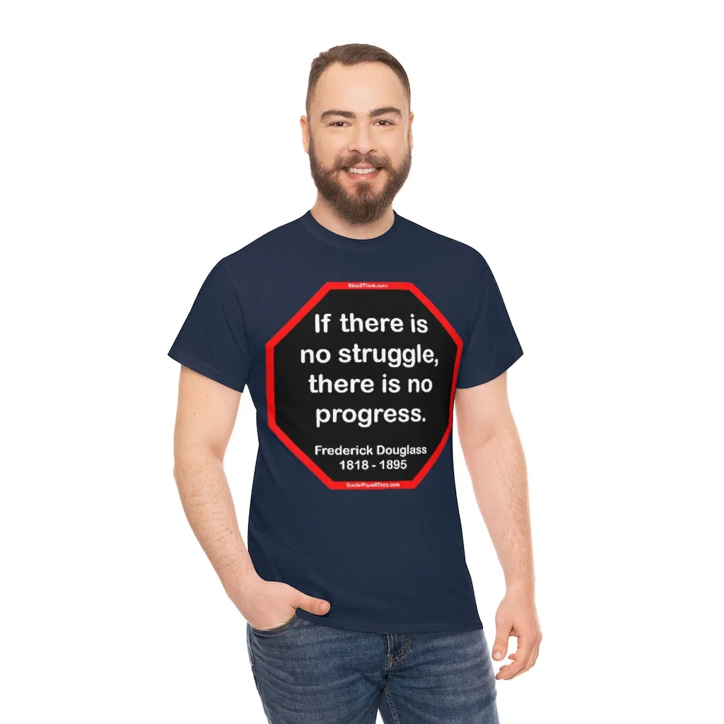 S2TBQM- If there is no struggle, there is no progress.  -  Frederick Douglass  1818 - 1895