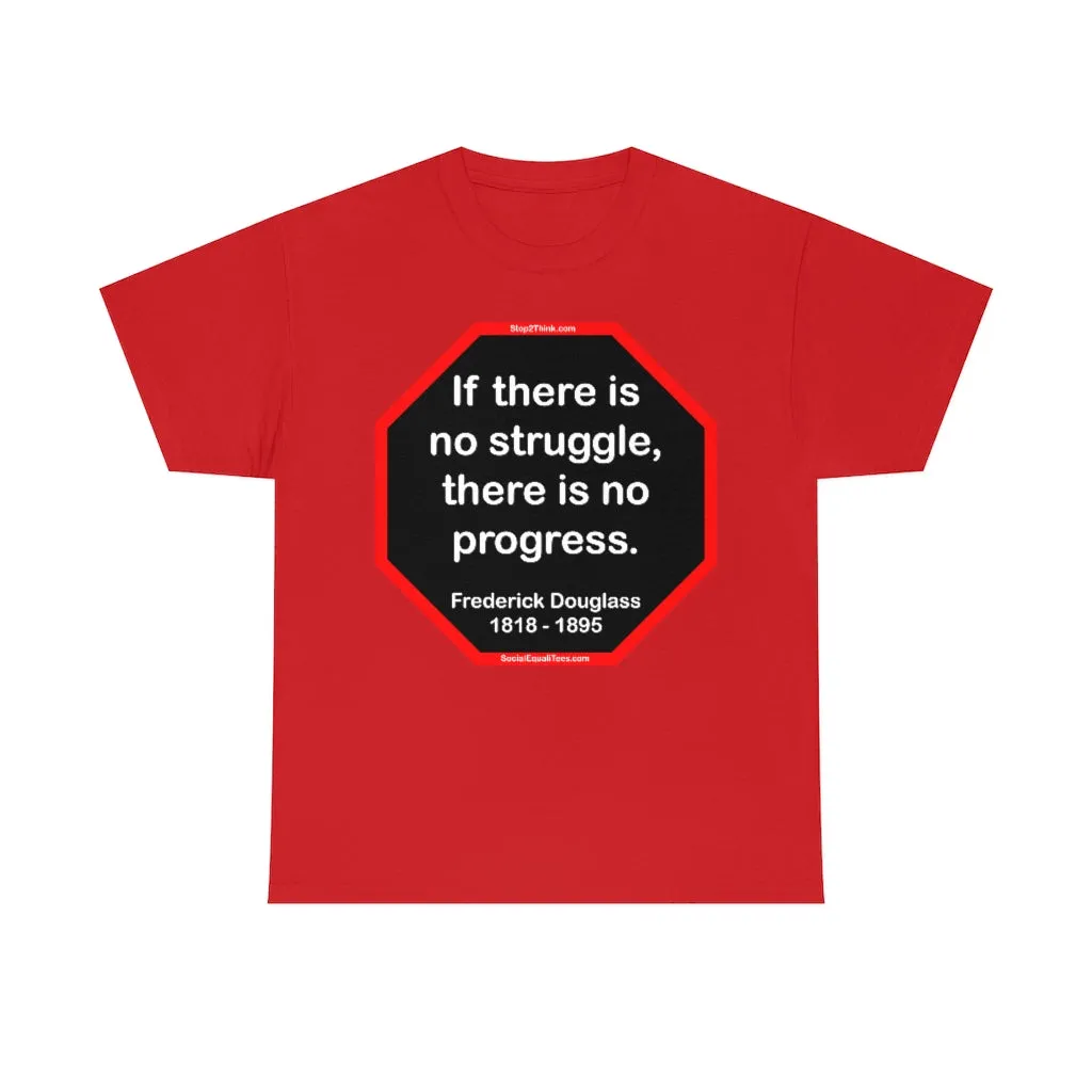 S2TBQM- If there is no struggle, there is no progress.  -  Frederick Douglass  1818 - 1895