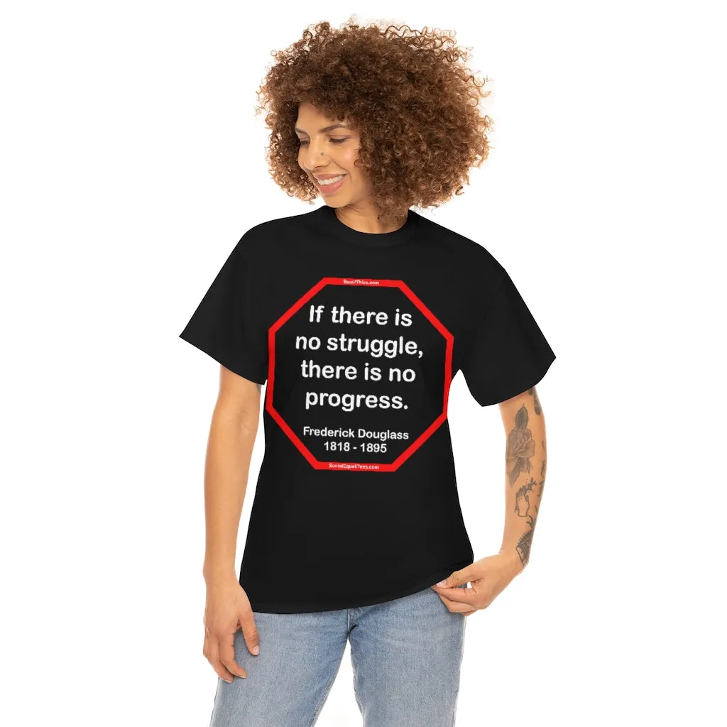 S2TBQM- If there is no struggle, there is no progress.  -  Frederick Douglass  1818 - 1895
