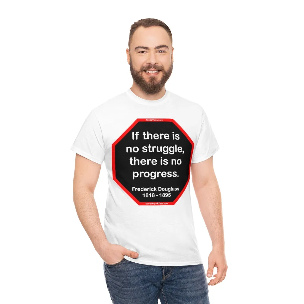 S2TBQM- If there is no struggle, there is no progress.  -  Frederick Douglass  1818 - 1895