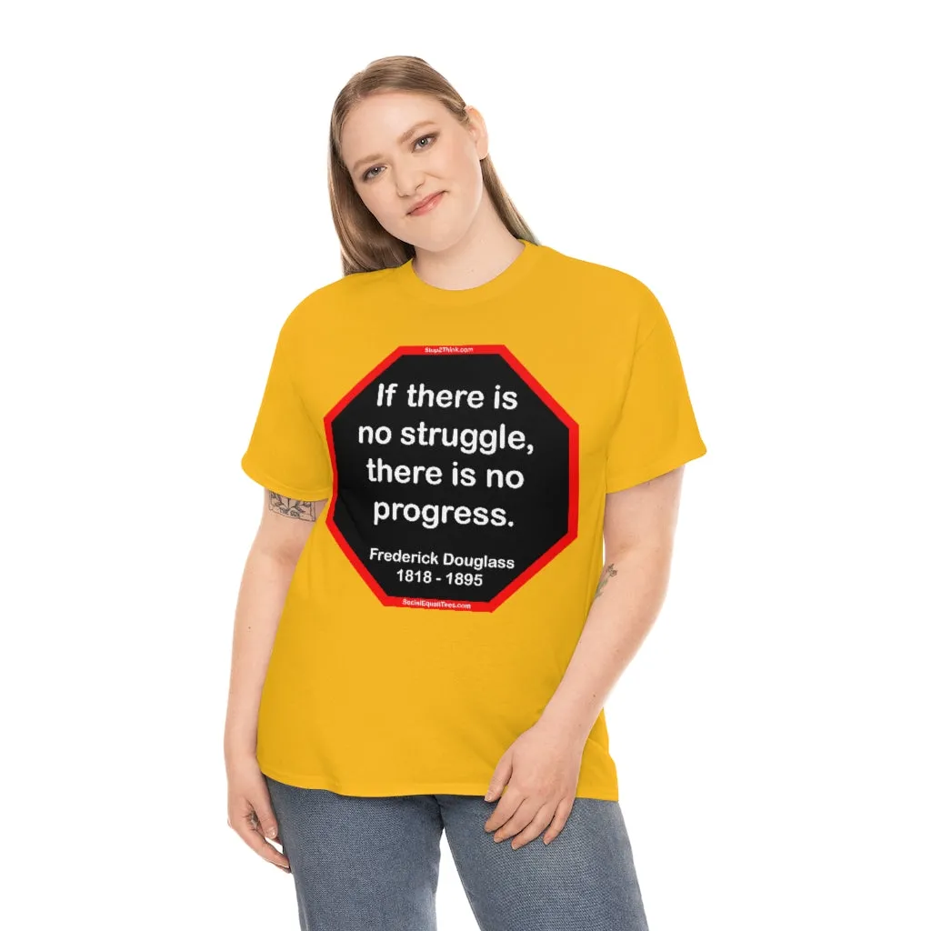 S2TBQM- If there is no struggle, there is no progress.  -  Frederick Douglass  1818 - 1895