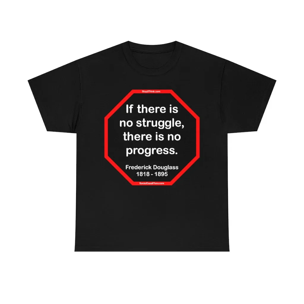 S2TBQM- If there is no struggle, there is no progress.  -  Frederick Douglass  1818 - 1895