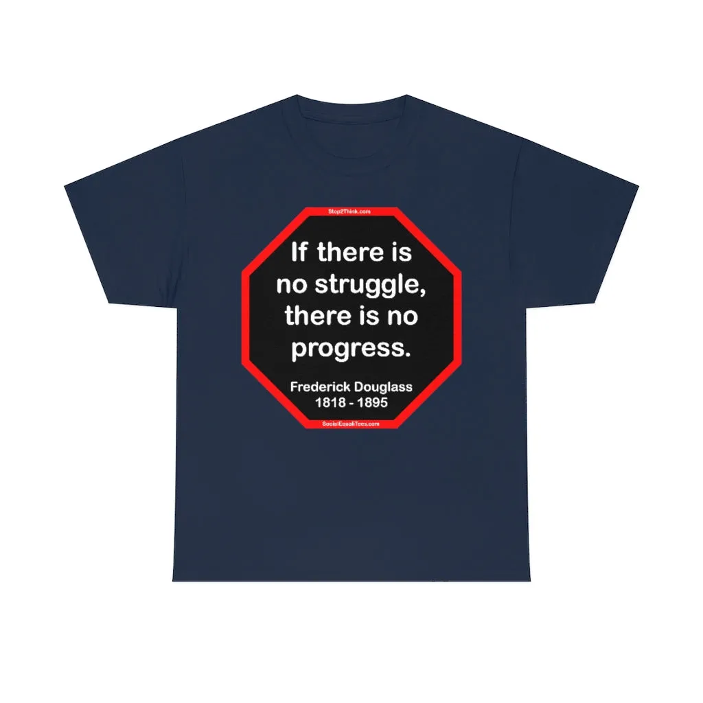 S2TBQM- If there is no struggle, there is no progress.  -  Frederick Douglass  1818 - 1895