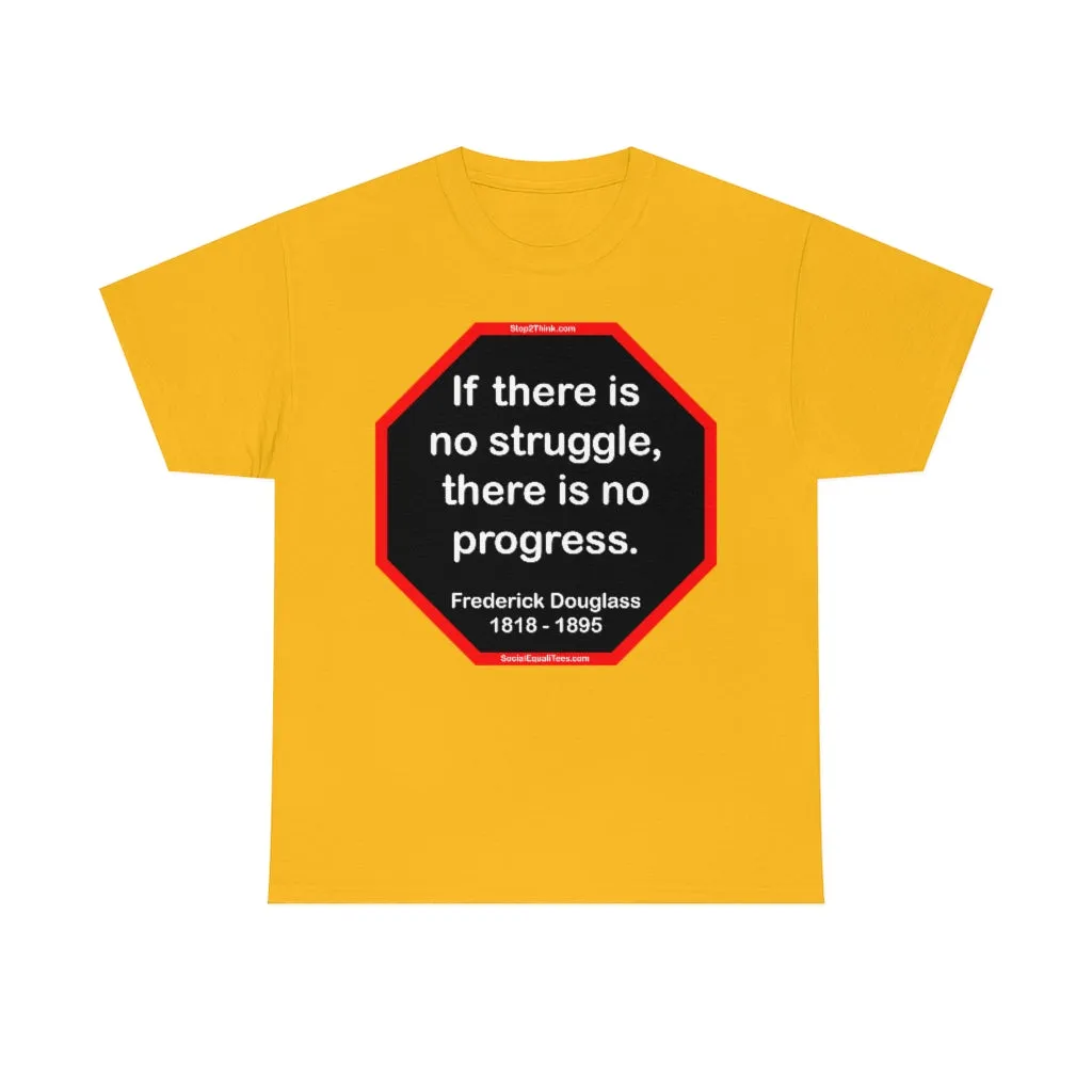 S2TBQM- If there is no struggle, there is no progress.  -  Frederick Douglass  1818 - 1895