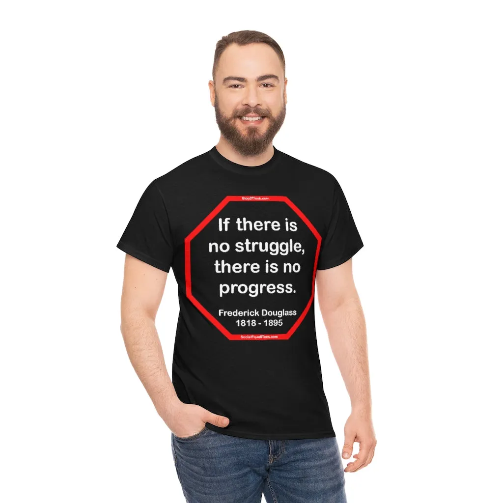 S2TBQM- If there is no struggle, there is no progress.  -  Frederick Douglass  1818 - 1895