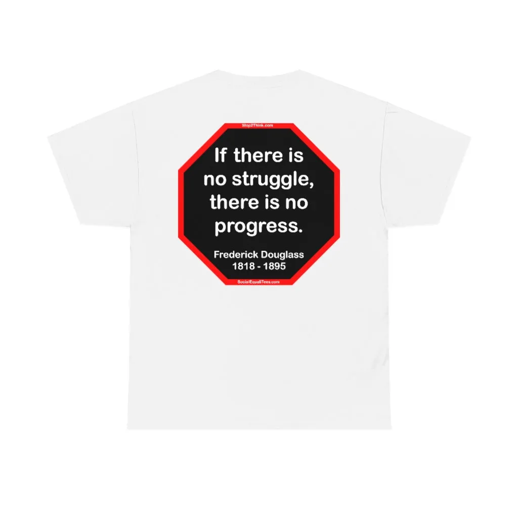 S2TBQM- If there is no struggle, there is no progress.  -  Frederick Douglass  1818 - 1895