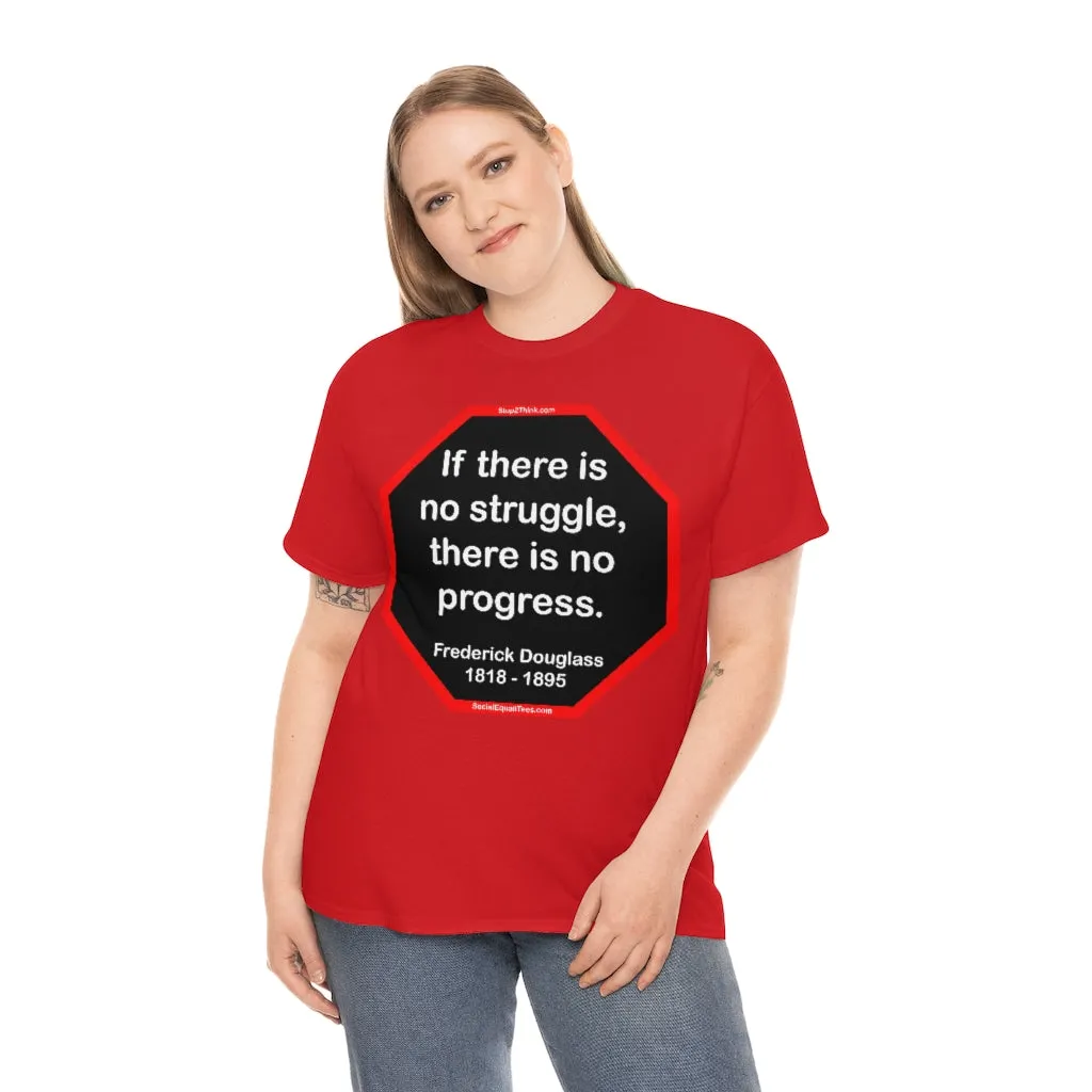 S2TBQM- If there is no struggle, there is no progress.  -  Frederick Douglass  1818 - 1895