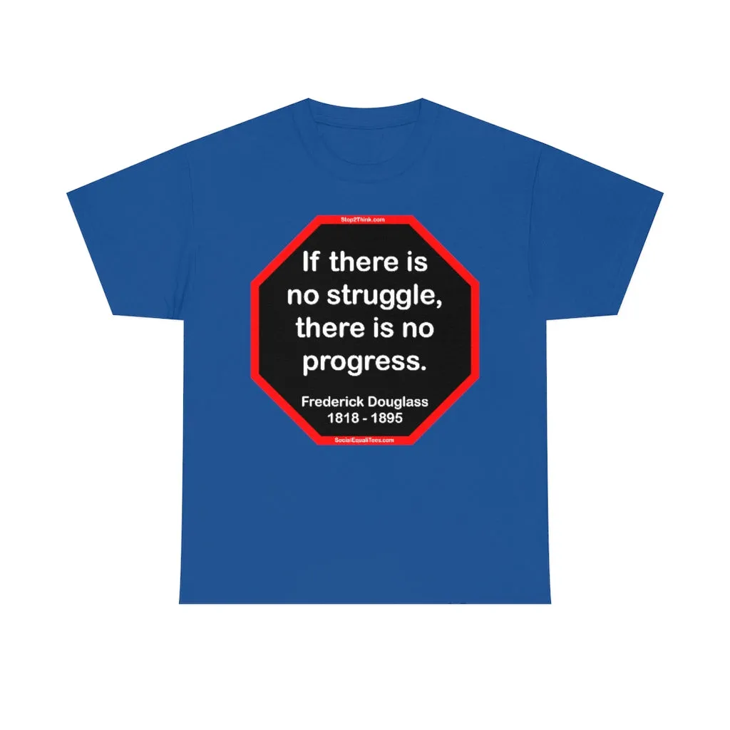 S2TBQM- If there is no struggle, there is no progress.  -  Frederick Douglass  1818 - 1895