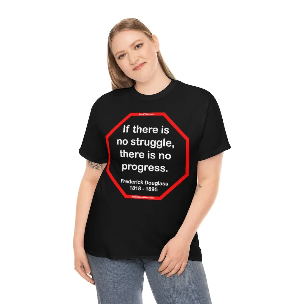 S2TBQM- If there is no struggle, there is no progress.  -  Frederick Douglass  1818 - 1895