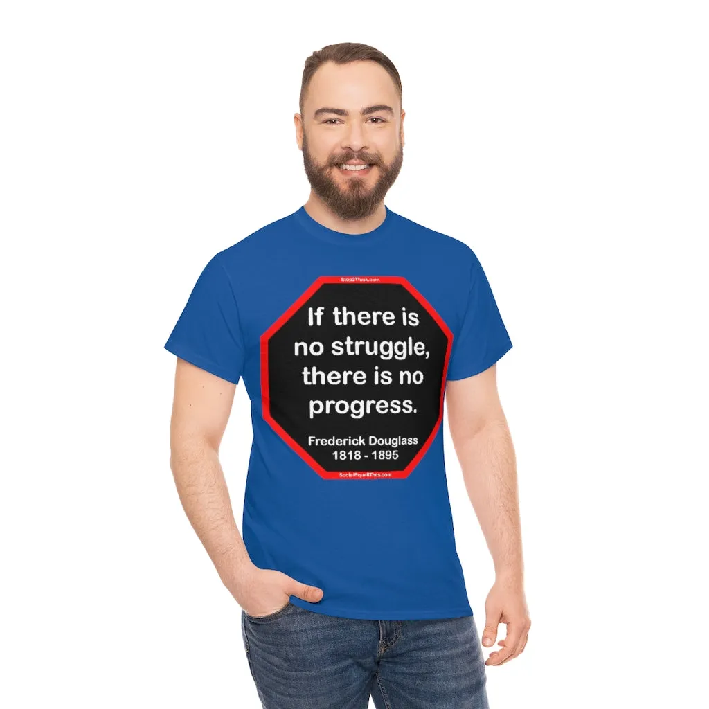 S2TBQM- If there is no struggle, there is no progress.  -  Frederick Douglass  1818 - 1895
