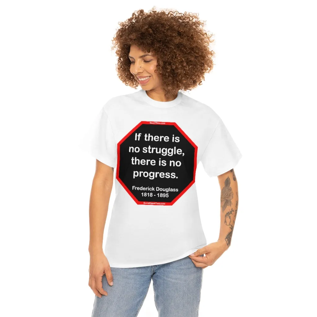 S2TBQM- If there is no struggle, there is no progress.  -  Frederick Douglass  1818 - 1895