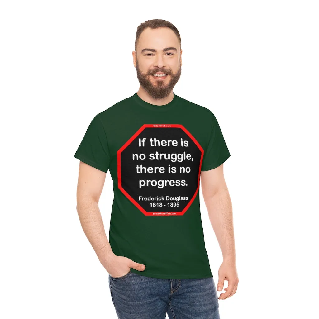 S2TBQM- If there is no struggle, there is no progress.  -  Frederick Douglass  1818 - 1895