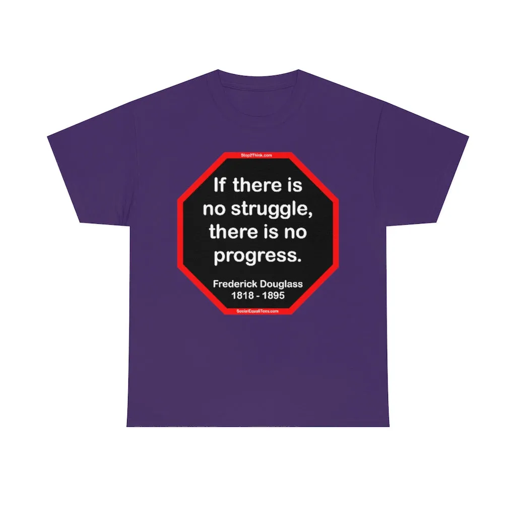 S2TBQM- If there is no struggle, there is no progress.  -  Frederick Douglass  1818 - 1895