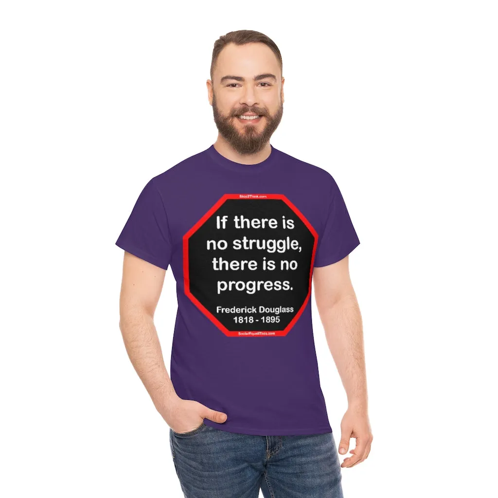 S2TBQM- If there is no struggle, there is no progress.  -  Frederick Douglass  1818 - 1895