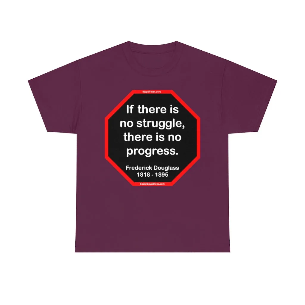 S2TBQM- If there is no struggle, there is no progress.  -  Frederick Douglass  1818 - 1895