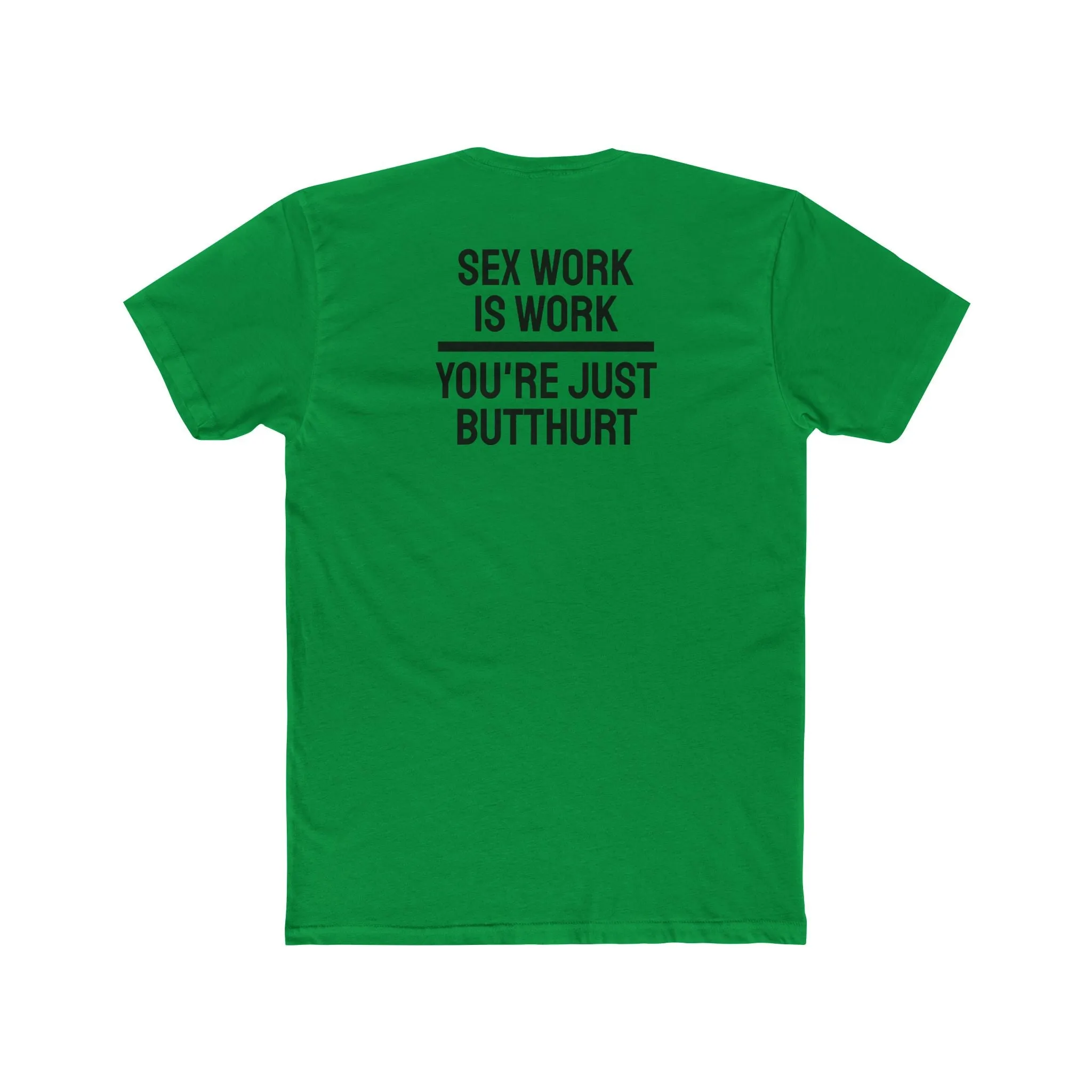 Sex Work Is Work You're Just Butthurt - Unisex Cotton Crew Tee