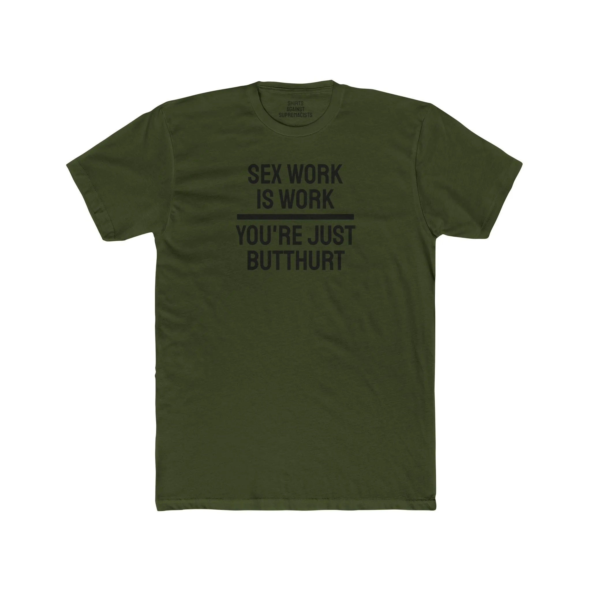 Sex Work Is Work You're Just Butthurt - Unisex Cotton Crew Tee