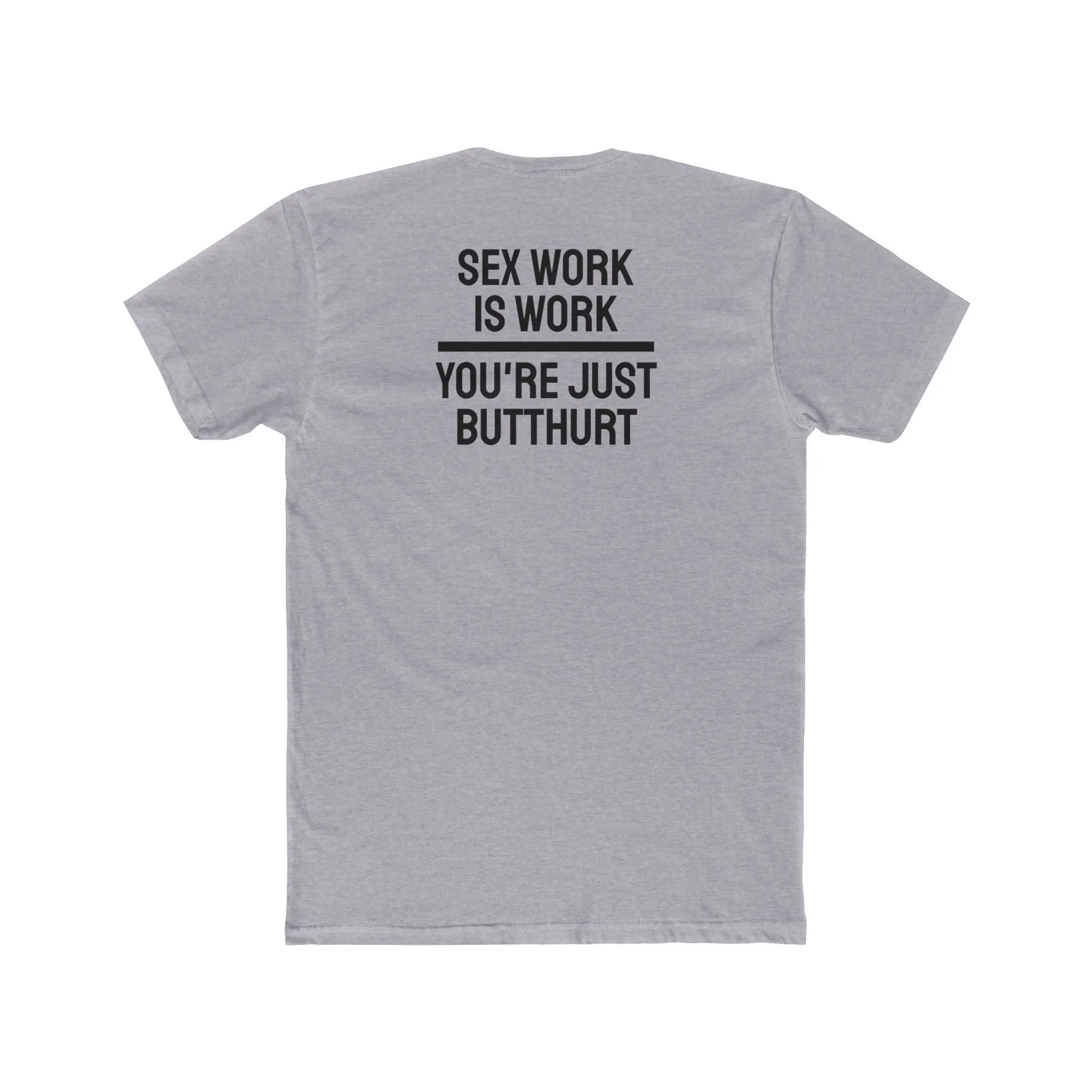 Sex Work Is Work You're Just Butthurt - Unisex Cotton Crew Tee