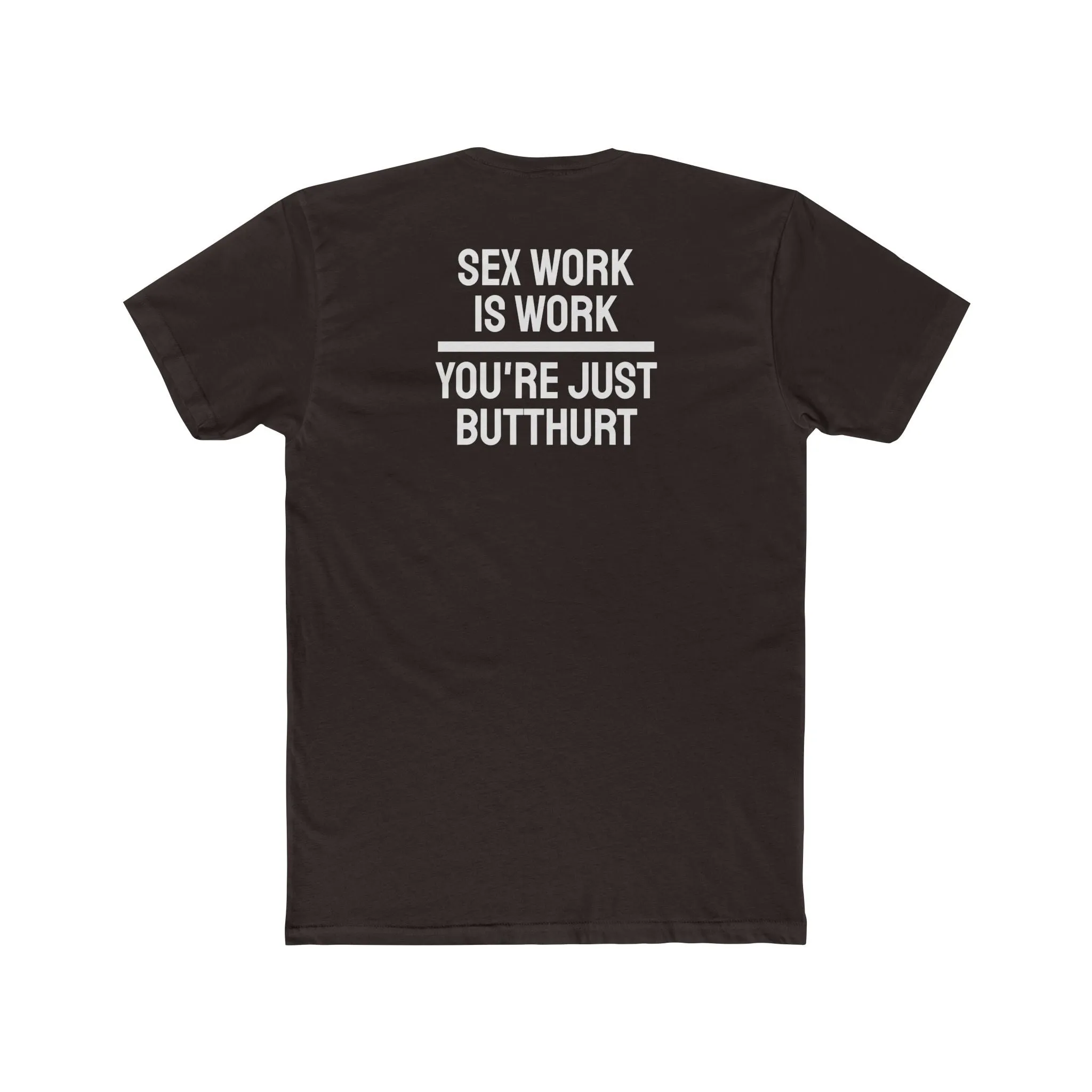 Sex Work Is Work You're Just Butthurt - Unisex Cotton Crew Tee
