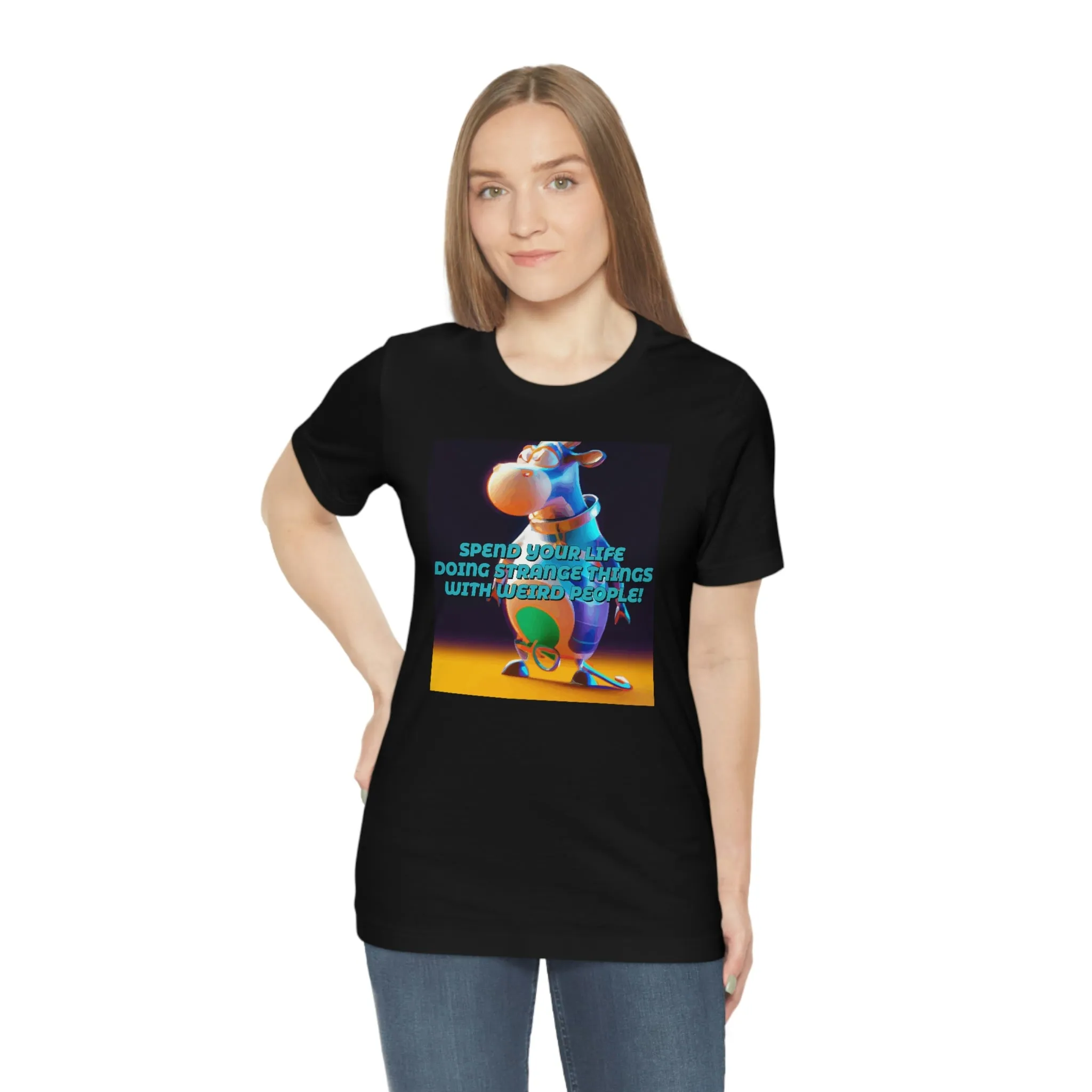 Spend Your Life Doing Strange Things With Weird People! Short Sleeve Tee