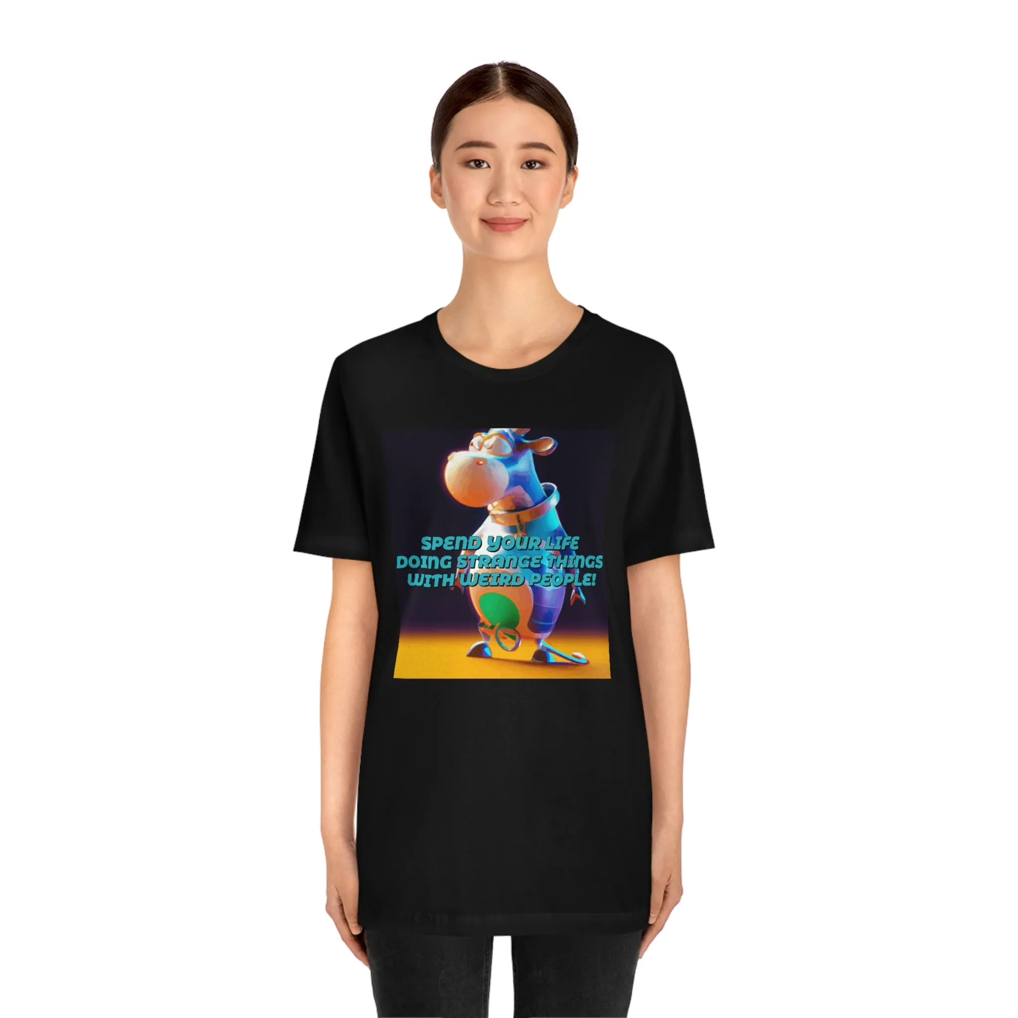 Spend Your Life Doing Strange Things With Weird People! Short Sleeve Tee