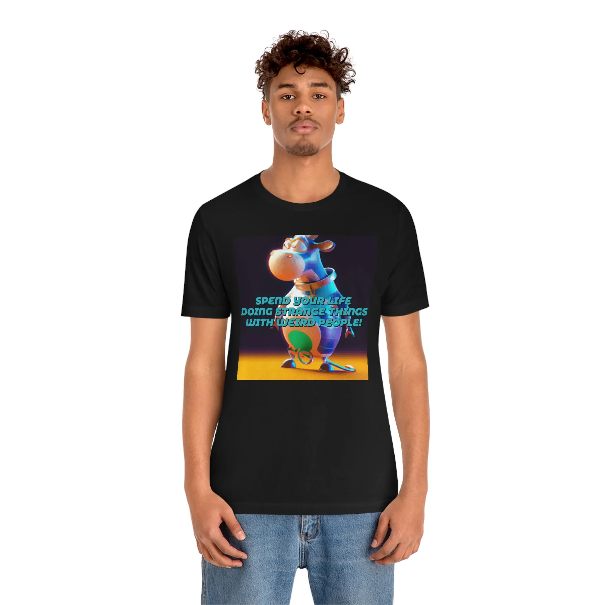 Spend Your Life Doing Strange Things With Weird People! Short Sleeve Tee
