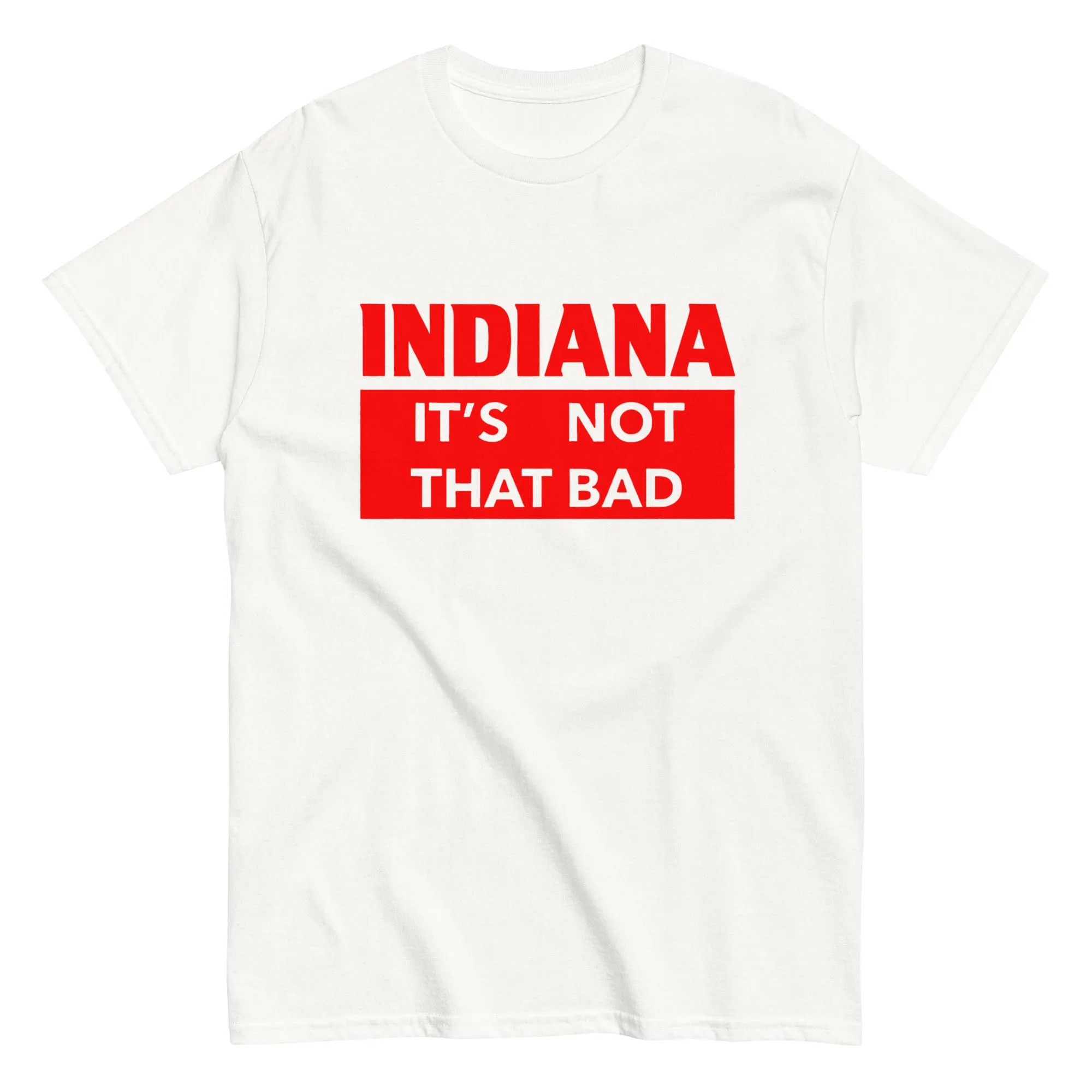 State Of Indiana University Shirt It's Not That Bad T Shirt