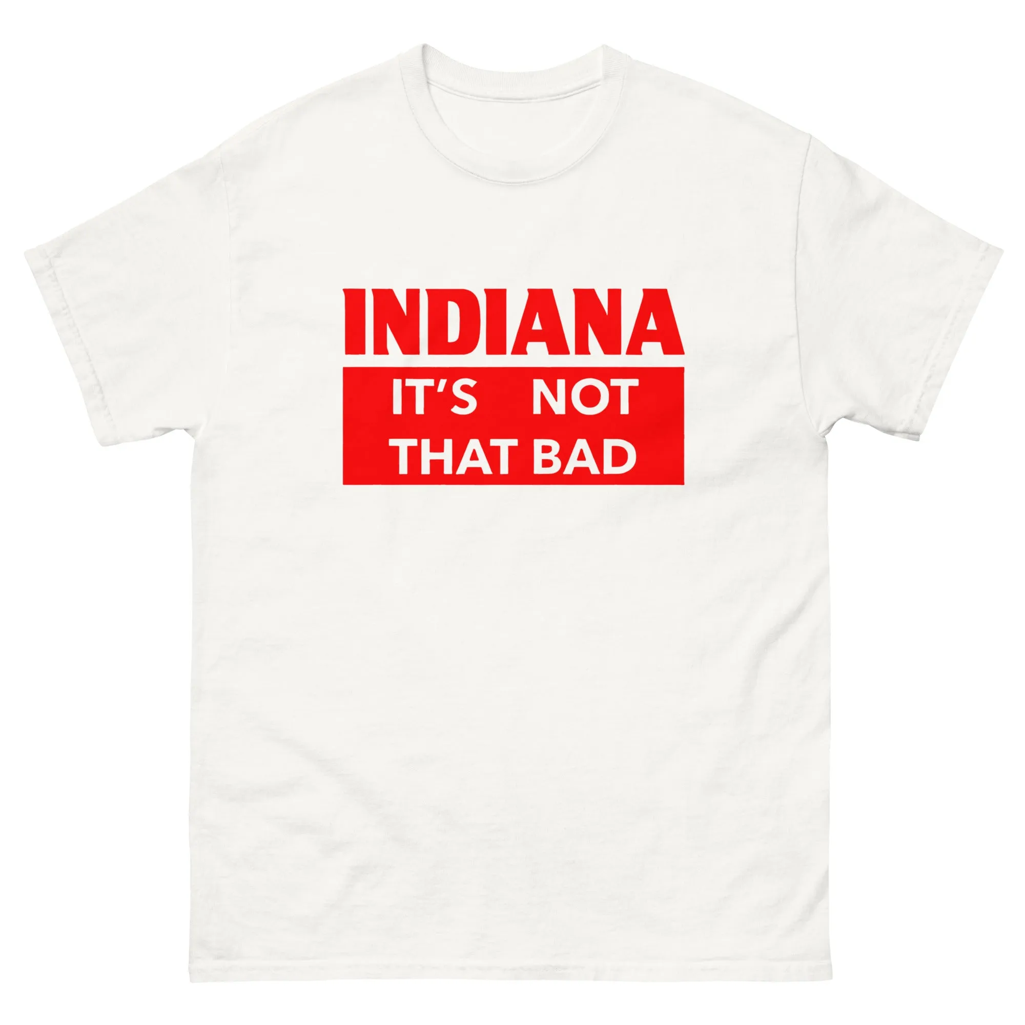 State Of Indiana University Shirt It's Not That Bad T Shirt
